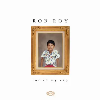 Fur In My Cap by Rob Roy