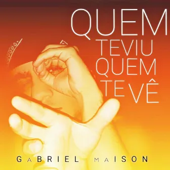 Quem Te Viu Quem Te Vê by Gabriel Maison