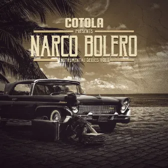 Narco Bolero Instrumental Series, Vol. 1 by Cotola