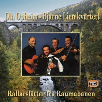 Rallarslåtter Fra Raumabanen by Bjarne Liens Kvartett