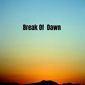 Break Of Dawn by Dj G Smallz