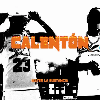 Calenton by Mater la Sustancia