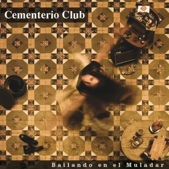 Bailando en el Muladar by Cementerio Club