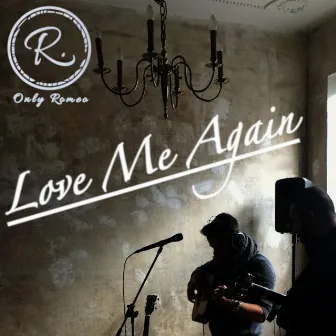 Love Me Again by Only Romeo