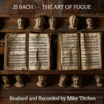 J S Bach: The Art of Fugue by Mike Titchen