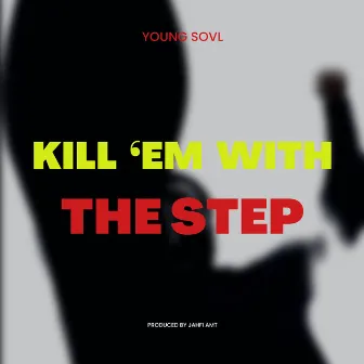 Kill 'Em with the Step by Young Sovl