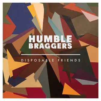 Disposable Friends by Humble Braggers