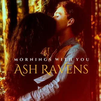 Mornings With You by Ash Ravens