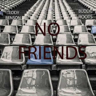 No Friends by Teddy Benson