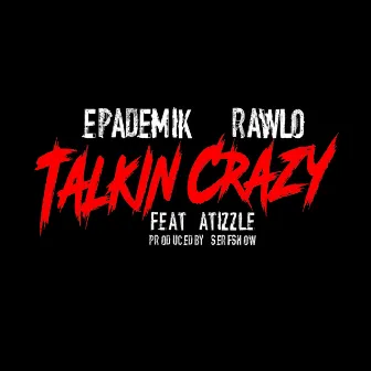 Talkin' Crazy by Rawlo