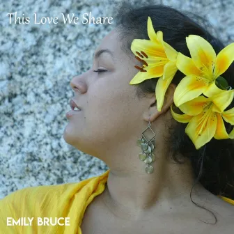 This Love We Share by Emily Bruce