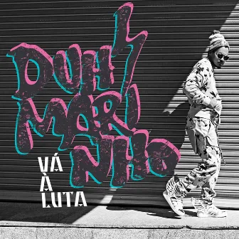 Vá à Luta by Duh Marinho