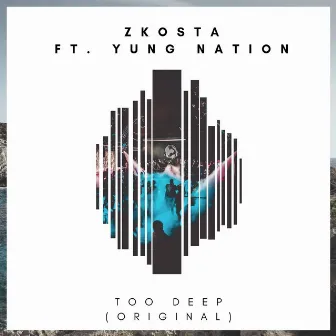 Too Deep by Zkosta