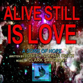 Alive Still Is Love by Joseph Nathan Smith