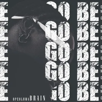 E Go Be by Opeoluwa Brain