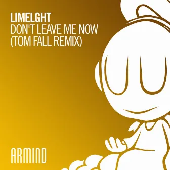 Don't Leave Me Now (Tom Fall Remix) by Limelght