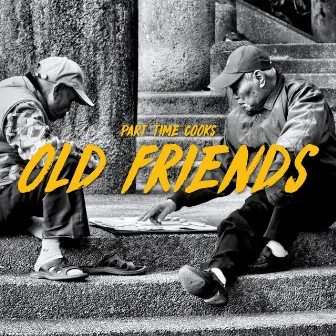 Old Friends (Radio Edit) by Part Time Cooks