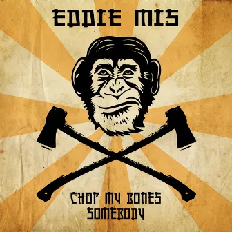 Chop My Bones by Eddie Mis