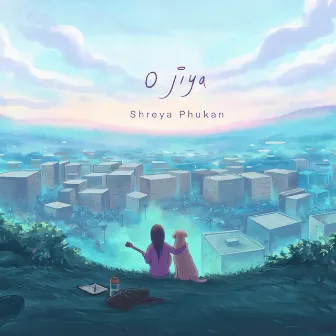 O Jiya by Shreya Phukan