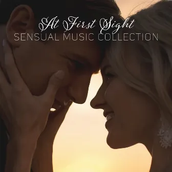 At First Sight. Sensual Music Collection by Sensual New Age Artist