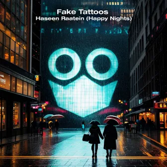 Haseen Raatein (Happy Nights) by Fake Tattoos