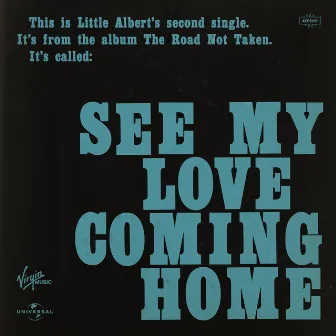 See My Love Coming Home by Little Albert