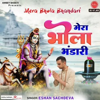 Mera Bhola Bhandari by Eshan Sachdeva