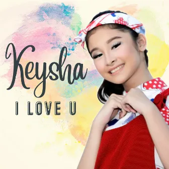 I Love U by Keysha