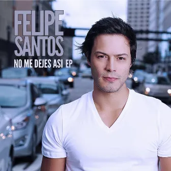 No me dejes así EP by Felipe Santos