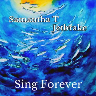 Sing Forever by Jetbrake