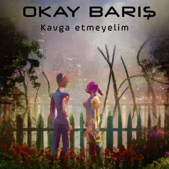 KAVGA ETMEYELİM by Okay Barış