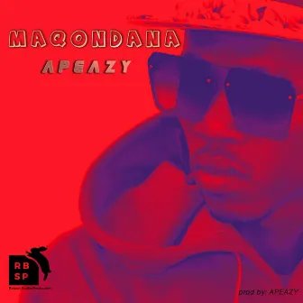 Maqondana by Apeazy