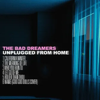 Unplugged From Home by The Bad Dreamers