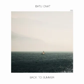 Back to Summer by Batu Onat