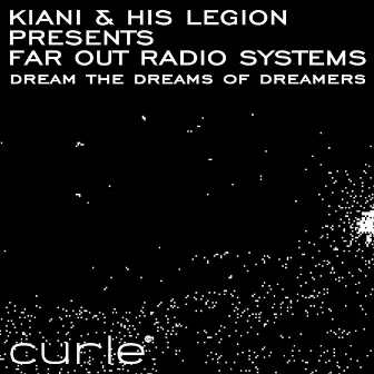 Dream The Dreams Of Dreamers by Far Out Radio Systems