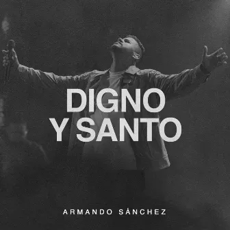 Digno y Santo (Live) by Armando Sánchez