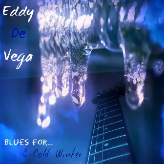 Blues for... A Cold Winter by Eddy De Vega