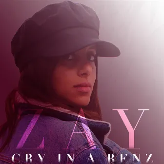 Cry in a Benz by Zay