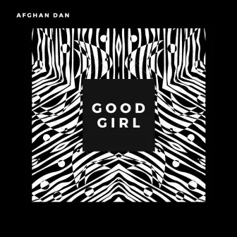 Good Girl by Afghan Dan