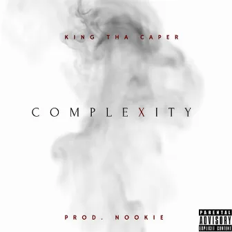 Complexity by King tha Caper