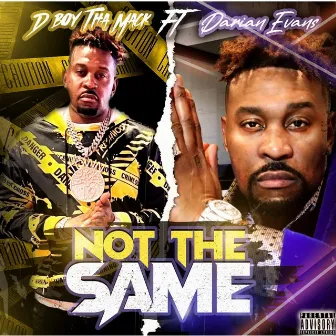 Not The Same by D Boy Tha Mack