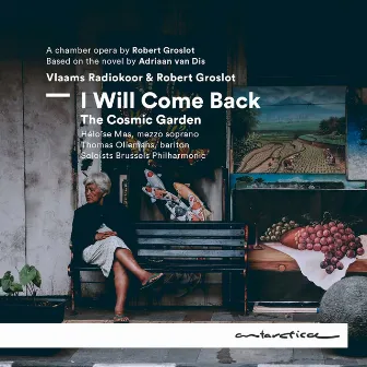 I Will Come Back: The Cosmic Garden by Thomas Oliemans