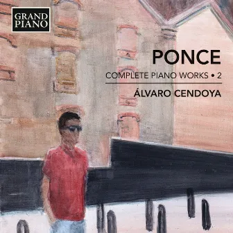 Ponce: Complete Piano Works, Vol. 2 by Alvaro Cendoya