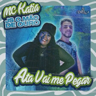 Ata Vai Me Pegar by MC Katia