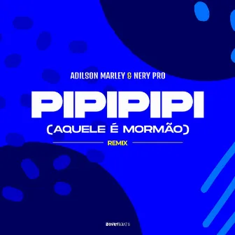 Pipipipi (Aquele é Mormão) [Remix] by Adilson Marley