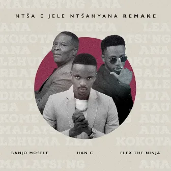 Ntsa Jele Ntsanyana (Remake) by Han-C