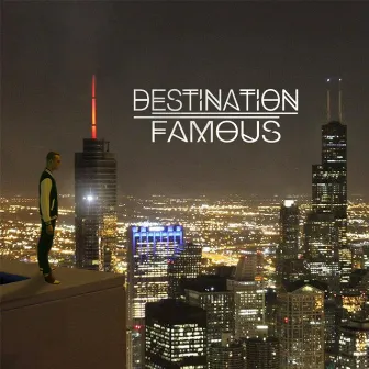 Destination Famous by J.West