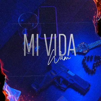 Mi Vida by Wam