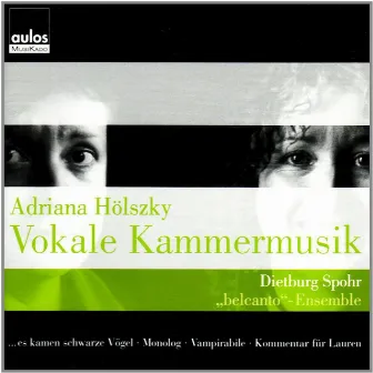 Hölszky: Vokale Kammermusik by Adriana Hölszky