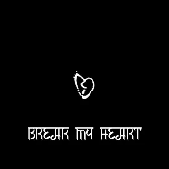 BREAK MY HEART by BAADAL